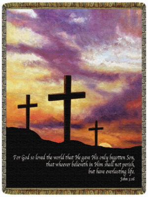 "For God loved the world that He gave His only begotten Son, that whoever believeth in Him shall not perish, but have everlasting life. John 3:16"