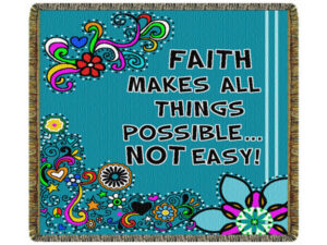 "Faith Makes All Things Possible... Not Easy!"