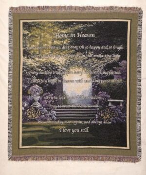 " Home is Heaven. I am home in heaven dear ones; Oh so happy and so bright. There is perfect joy and beauty in this everlasting light. Every earthly trial in over: every restless tossing passed. I am safely home in heaven with unending peace at last. Try to look beuond life's shadows, Pray to trust the Father's will, We will one day meet again, and always know I love you still"